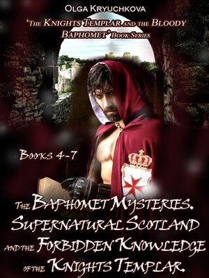 cover image of Book 4-7. the Baphomet Mysteries. Supernatural Scotland and the Forbidden Knowledge of the Knights Templar